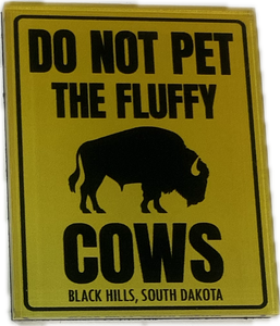 Don't Pet The Fluffy Cow Magnet
