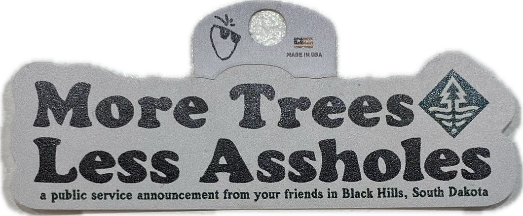 More Trees Less Assholes Sticker
